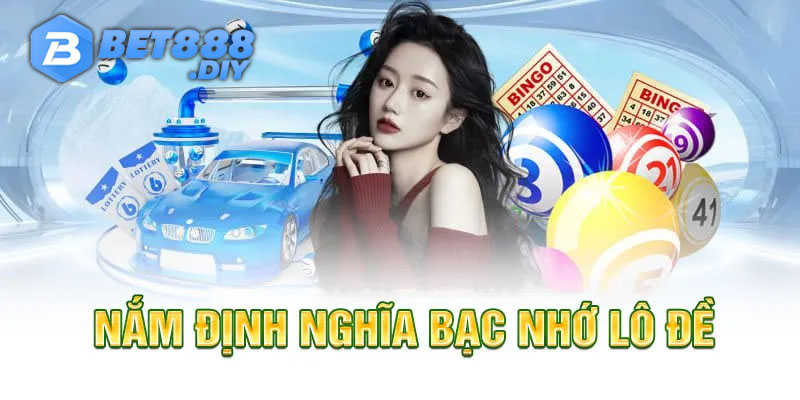 bac-nho-lo-de-dinh-nghia