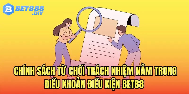 dieu-khoan-dieu-kien-bet88-chinh-sach-tu-choi-trach-nhiem