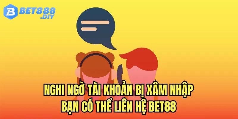 lien-he-bet88-nghi-ngo-bi-hack
