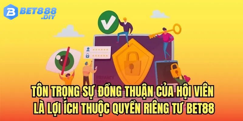 quyen-rieng-tu-bet88-ton-trong-su-dong-thuan