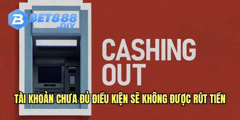 tai-khoan-can-dat-du-dieu-kien-de-co-the-rut-tien-bet88